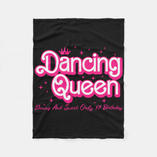 Dancing Queen Young And Sweet Only 17 Birthday Gir Fleece Blanket