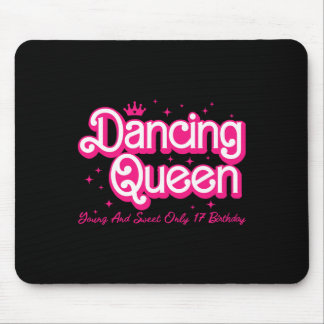 Dancing Queen Young And Sweet Only 17 Birthday Gir Mouse Pad