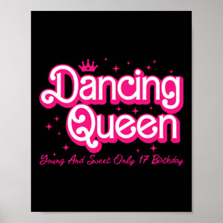 Dancing Queen Young And Sweet Only 17 Birthday Gir Poster