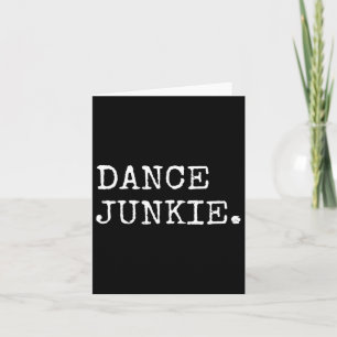 Dancing Shirts Women Girls Dance Junkie Dancer Card