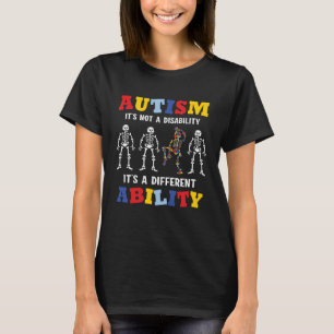 Dancing Skeletal Autism Is Not A Disability T-Shirt
