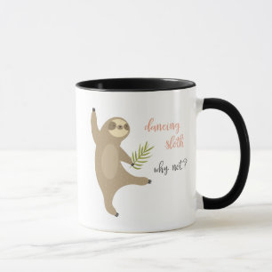 Dancing Sloth   Why Not? Mug