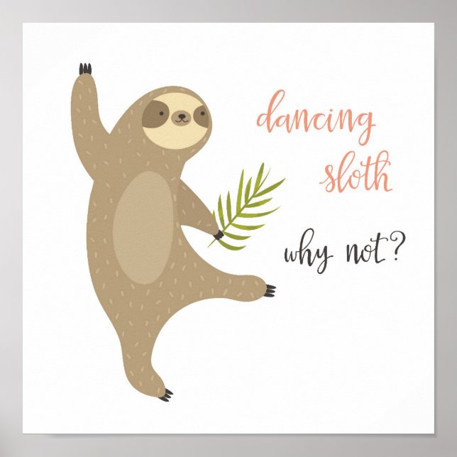 Dancing Sloth | Why Not? Poster (Front)