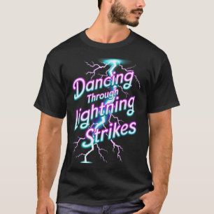 Dancing Through The Lightning Strike Dancer Motiva T-Shirt