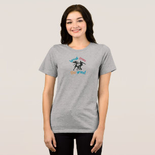 Dancing Tri-Blend shirt