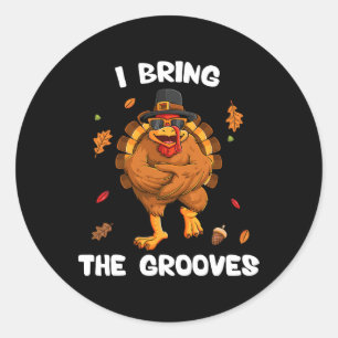 Dancing Turkey I Bring The Grooves Thanksgiving Fu Classic Round Sticker
