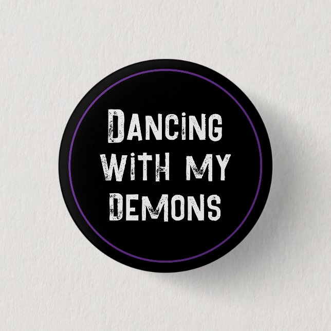Dancing With My Demons 3 Cm Round Badge (Front)