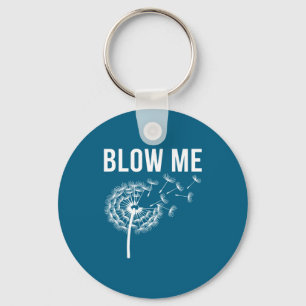 Dandelion blow me, funny, jokes, sarcastic sayings key ring