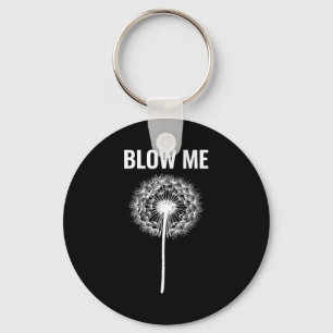 Dandelion blow me, funny, jokes, sarcastic sayings key ring