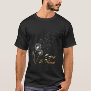 Dandelion Enjoy The Moment Meadow Flowers Spores I T-Shirt