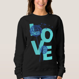 Dandelion Flower Print Lucky Charm Love 1 Sweatshirt