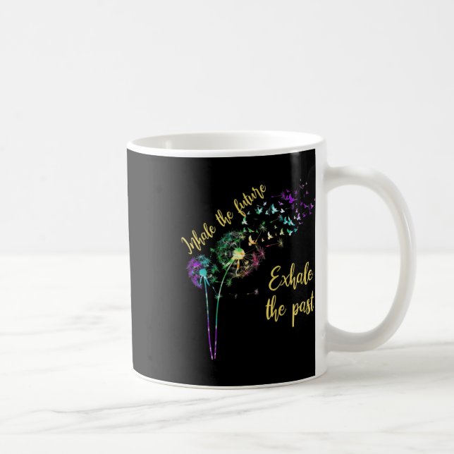 Dandelion Women Inhale The Future Exhale The Past  Coffee Mug (Right)
