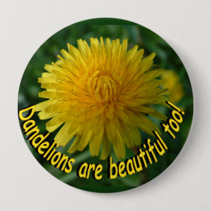 dandelions are beautiful too! Button