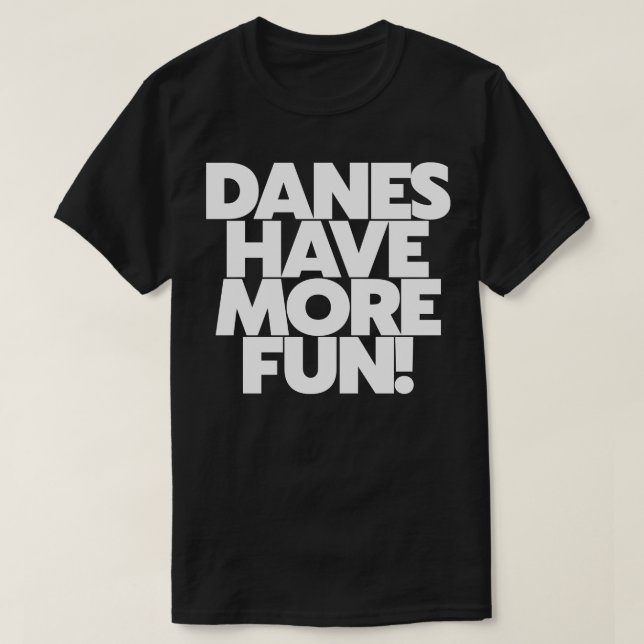 Danes Have More Fun Denmark Danish Pride T-Shirt (Design Front)