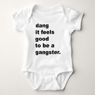 Dang It Feels Good to be a Gangster Baby Bodysuit