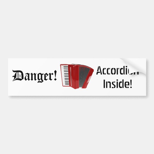 Danger! Accordion Inside! (02) Bumper Sticker (Front)