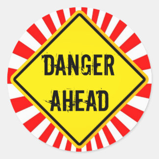 danger ahead classic round sticker