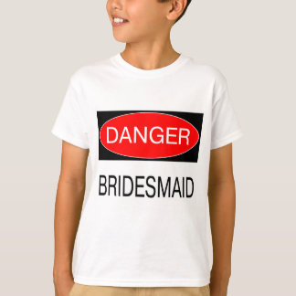 Danger - Bridesmaid Funny Wedding T-Shirt Mug Hat