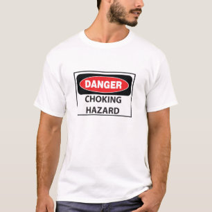 Danger-Choking-Hazard_white T-Shirt