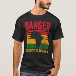 Danger Educated Black Man African American History T-Shirt
