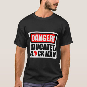 Danger educated black man black history blm black T-Shirt