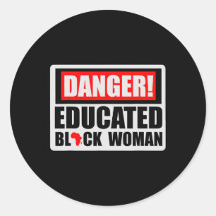 Danger Educated Black Woman Black History Blm Blac Classic Round Sticker
