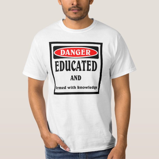 DANGER , Educated T-Shirt (Front)
