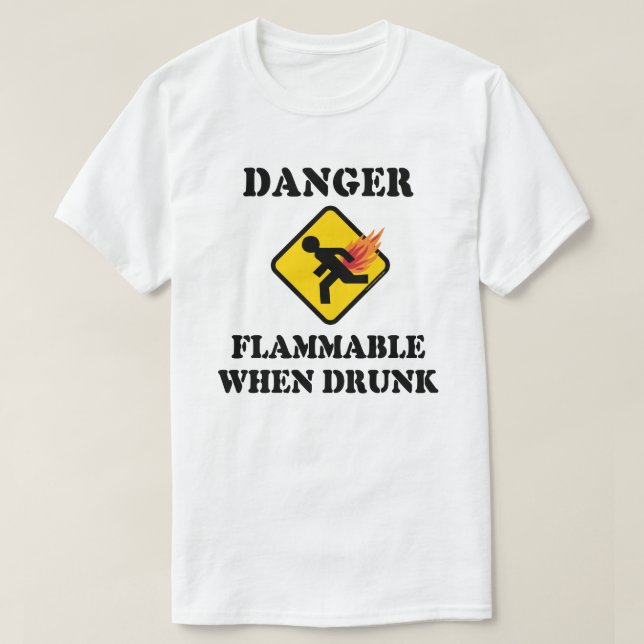 Danger Flammable When Drunk - Funny Fart Humour T-Shirt (Design Front)