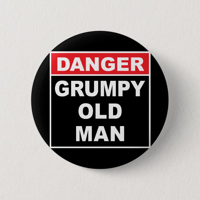 Danger: Grumpy Old Man - Funny Gag Gift 6 Cm Round Badge (Front)