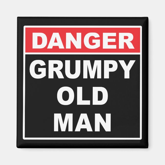 Danger: Grumpy Old Man - Funny Gag Joke Gift Magnet (Front)
