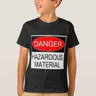 Danger - Hazardous Material Funny Safety T-Shirts