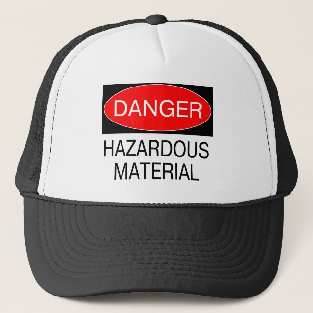 Danger - Hazardous Material Funny Safety T-Shirts Trucker Hat (Front)