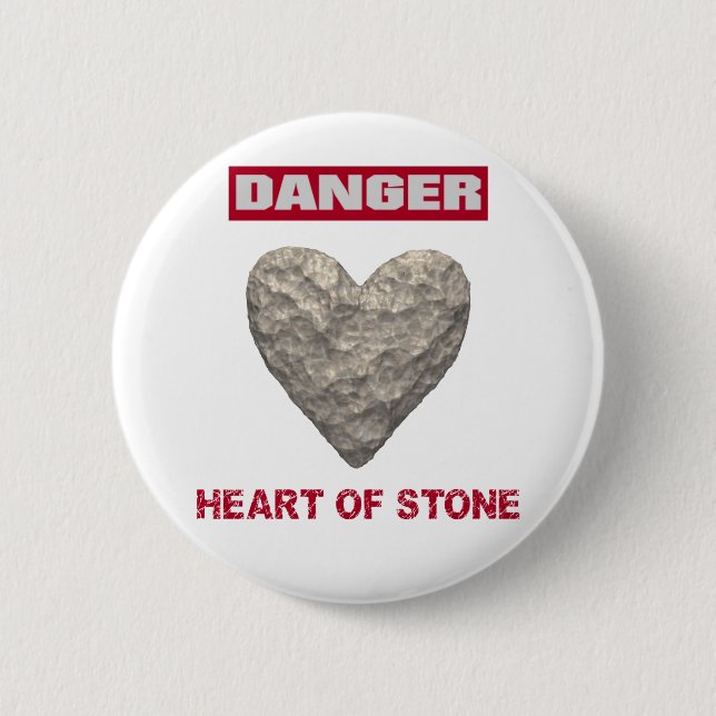 DANGER:  Heart of Stone 6 Cm Round Badge (Front)