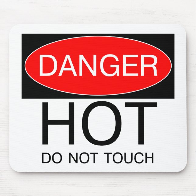 Danger - Hot (Do Not Touch) Funny T-Shirt Hat Bag Mouse Pad (Front)