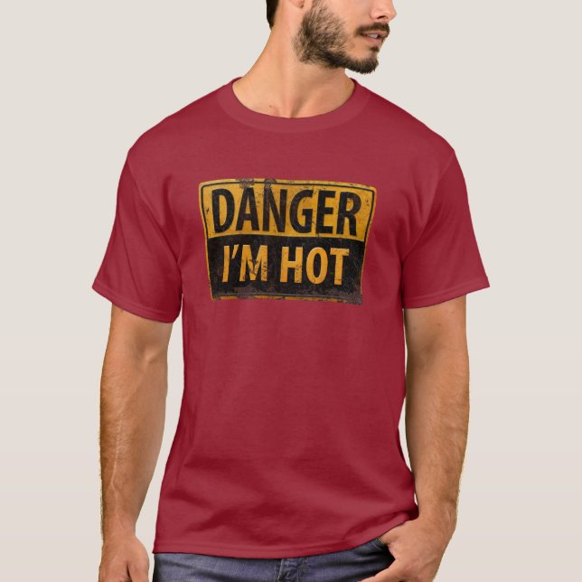DANGER, I AM HOT - Caution Metal Warning Sign T-Shirt (Front)