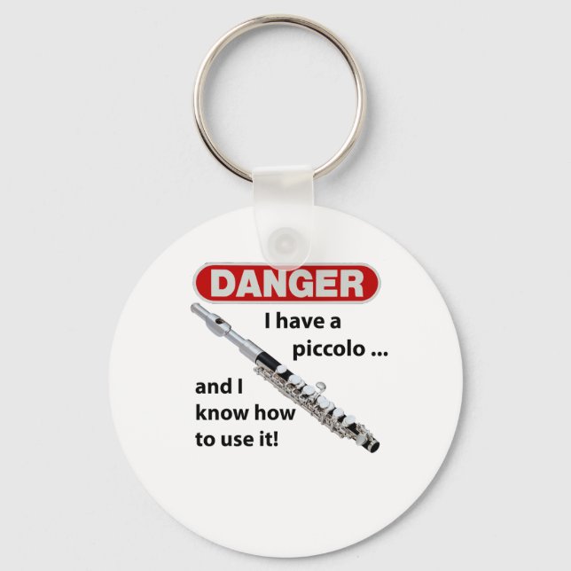 DANGER! I have a piccolo ... Key Ring (Front)