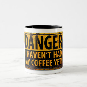 DANGER, I Haven't Had My Coffee Yet! Warning Sign Two-Tone Coffee Mug