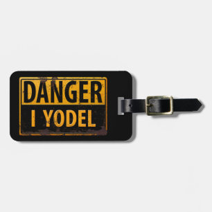 DANGER, I YODEL - Rusty Metal Caution Warning Sign Luggage Tag