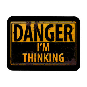 DANGER I'm DANGER, I'm Thinking - Metal  Rust Sign Magnet