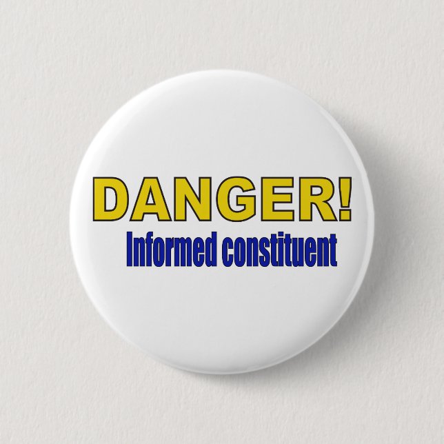 DANGER! Informed constituent 6 Cm Round Badge (Front)
