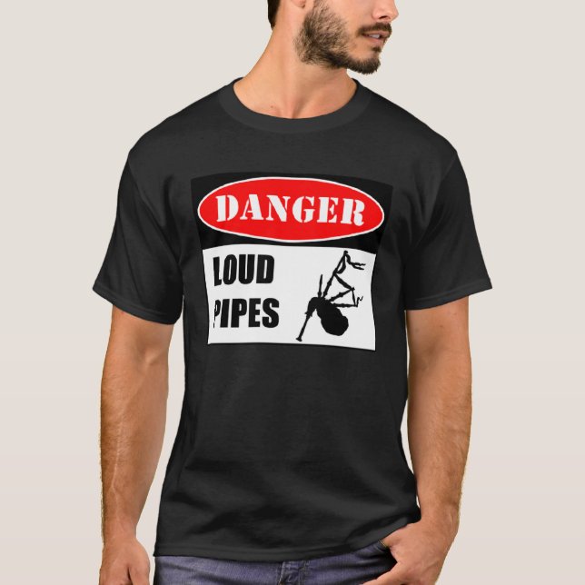 Danger Loud Pipes Bagpipes T-Shirt (Front)