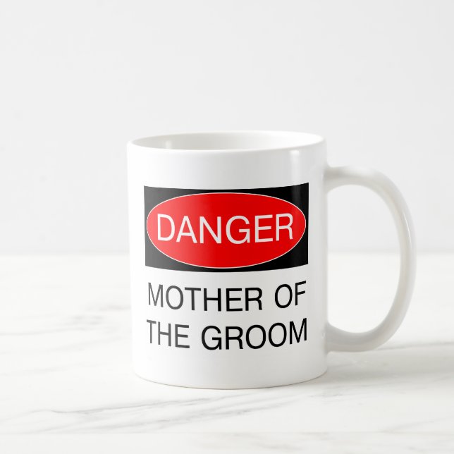 Danger - Mother Of The Groom Funny Wedding T-Shirt Coffee Mug (Right)