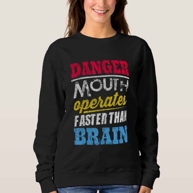 Danger  Mouth Operates Faster Than Brain Sweatshirt (Front)