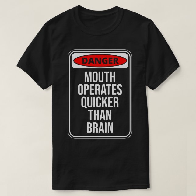 Danger Mouth operates quicker than Brain Fun Quote T-Shirt (Design Front)