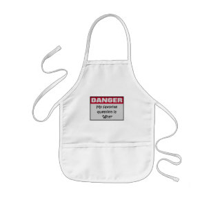 DANGER:  My favortie question is 'Why?' Kids Apron