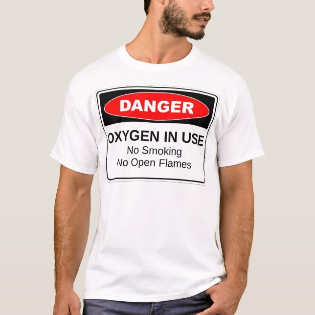 Danger Oxygen In Use T-Shirt (Front)