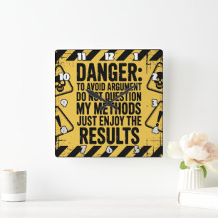 Danger: Question Methods, Enjoy Results Square Wall Clock