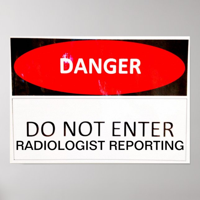 DANGER - RADIOLOGIST REPORTING POSTER (Front)