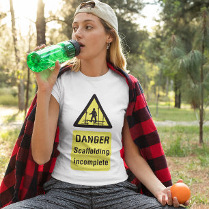 Danger Scaffolding Incomplete Site Warning T-Shirt