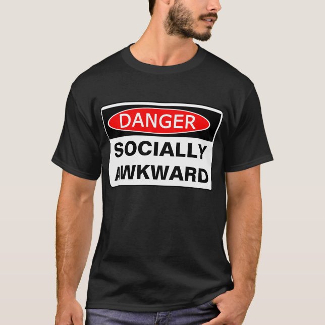 Danger - SOCIALLY AWKWARD T-Shirt (Front)